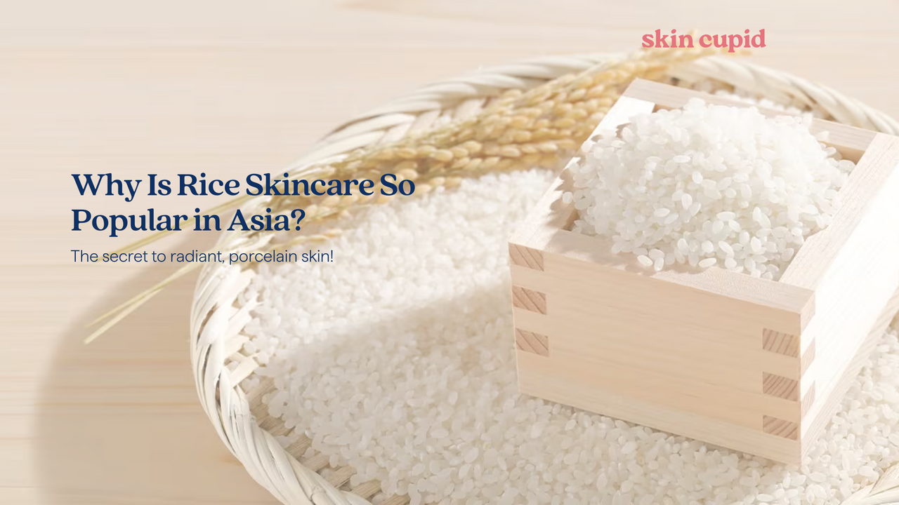 Why Is Rice Skincare So Popular in Asia? The Secret to Radiant, Porcelain Skin