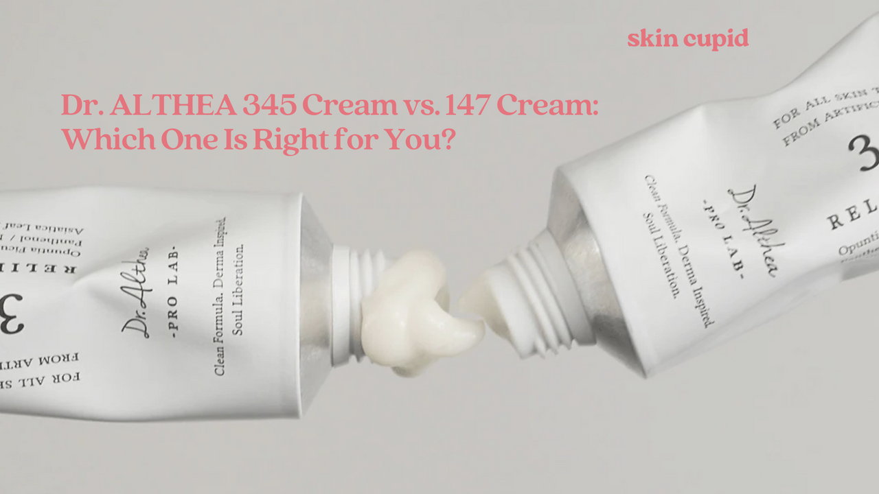 Dr. ALTHEA 345 Cream vs. 147 Cream: Which One Is Right for You?