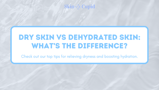 Dry Skin vs. Dehydrated Skin: What’s the Difference?